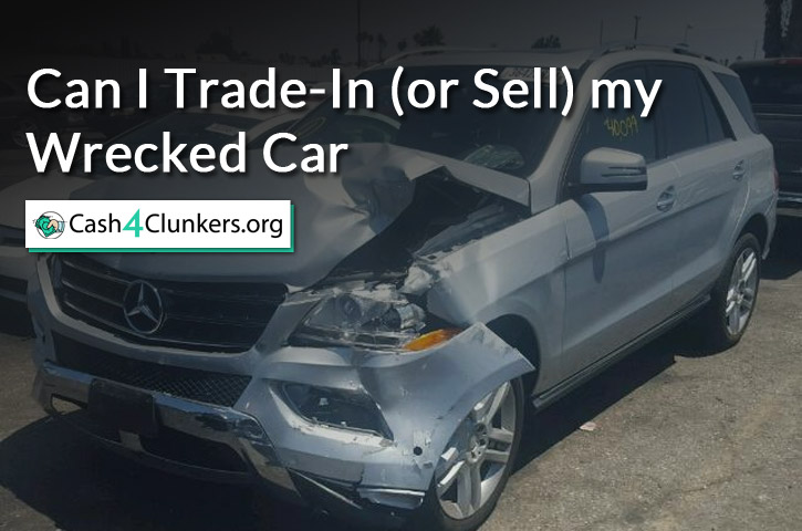 Can I Trade-In (or Sell) my Wrecked Car
